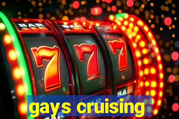 gays cruising